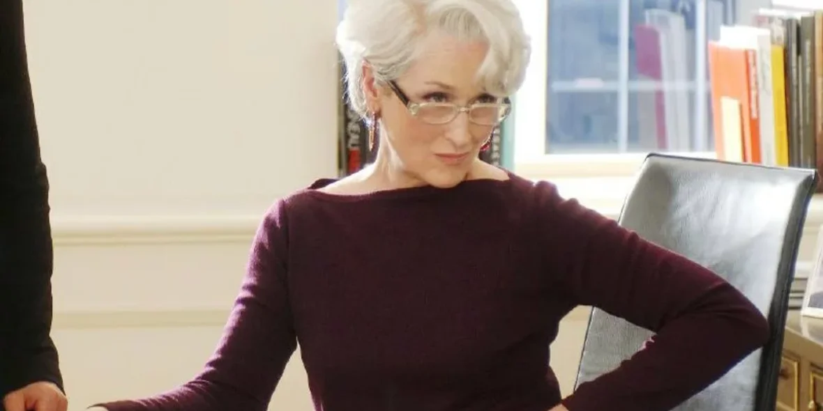 Miranda Priestly from The Devil Wears Prada. 