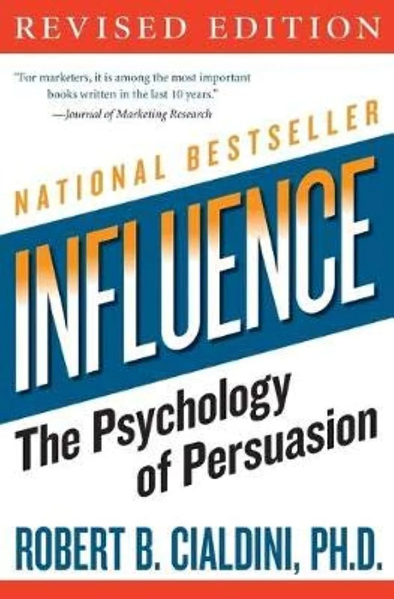 “Influence: The Psychology of Persuasion” — Robert Cialdini