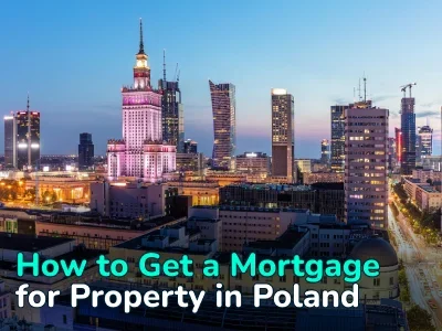 Mortgage for Property in Poland. How to Get a Loan for Foreigners