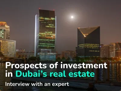 Prospects and Risks of Investment in Real Estate in Dubai: Interview with an Expert