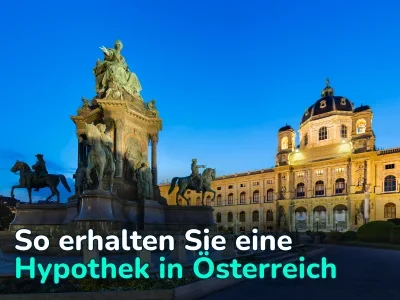 So erhalten Sie eine Hypothek in Österreich: Bedingungen, Ablauf und Voraussetzungen