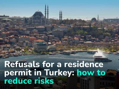 How to Get the Coveted Residence Permit in Turkey and Reduce the Risks of Refusal: Advice From a Lawyer