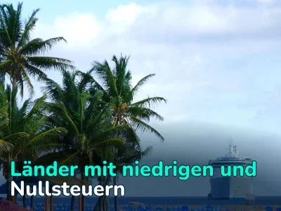 Wo können Sie Steuern vermeiden? 22 Länder mit null oder sehr niedriger Besteuerung