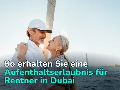 Retire in Dubai-Programm. So erhalten Sie ein Ruhestandsvisum für Dubai