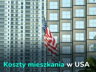 Ile kosztuje utrzymanie mieszkania w USA? Rozmawiamy o podatku od nieruchomości