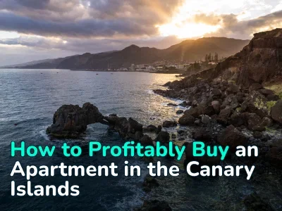 Real Estate in the Canary Islands: Profitable Apartments and Top Investment Areas