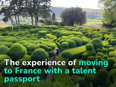 How to Get a Talent Visa and Move to France: Personal Experience and Advice