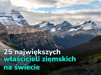 25 największych właścicieli ziemskich na świecie