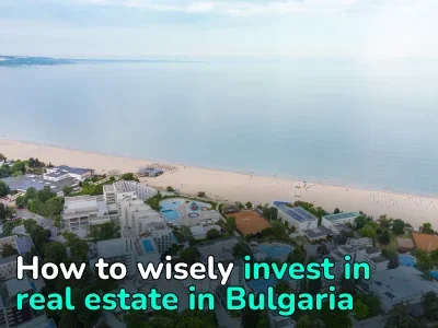 Investments in Real Estate in Bulgaria: Market Overview and Step-by-Step Guide for Buyers
