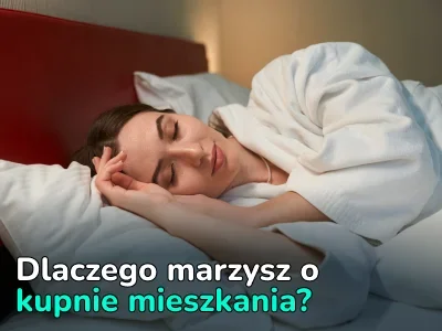 Dlaczego marzysz o kupnie mieszkania