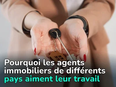 Nous avons découvert auprès d'agents immobiliers de différents pays ce qu'ils aiment le plus dans leur travail. Enquête