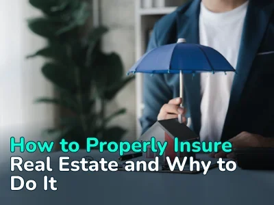 How to Insure Real Estate and Choose a Reliable Insurer 