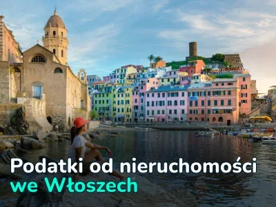 Kupno i sprzedaż nieruchomości we Włoszech: wszystko o podatkach i jak je zoptymalizować