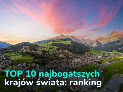 TOP 10 najbogatszych krajów świata w 2025 roku: ranking PKB PPP