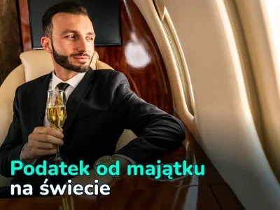 Podatek od majątku na świecie: Jak różne kraje regulują podatki dla bogatych obywateli