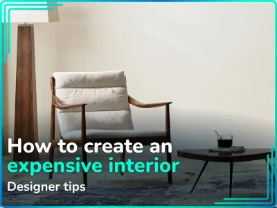 How to Create an Expensive Interior without Large Investments: Practical Advice from a Designer