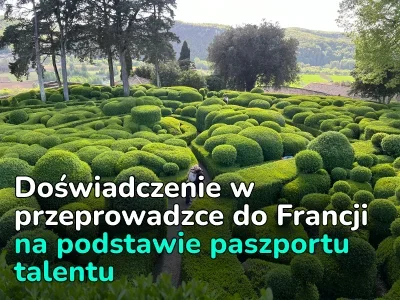 Jak zdobyć wizę talentową i przeprowadzić się do Francji: osobiste doświadczenia i porady