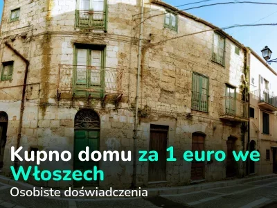 „Zainwestowałem już w pięć takich nieruchomości”. Kto i jak kupuje domy we Włoszech za jedno euro i ile faktycznie trzeba wydać