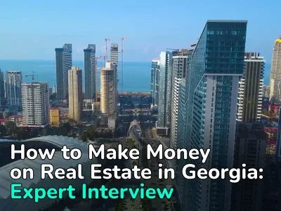 Investing in Real Estate in Georgia: Profitability, Price Growth, and New Projects