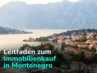 So kaufen Sie Immobilien in Montenegro: Analyse der Preise nach Region und Kaufverfahren