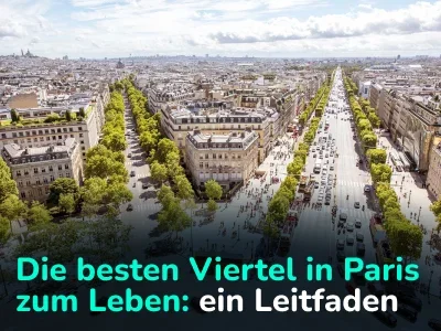 In welchem ​​Bezirk lässt es sich in Paris am besten leben? Ein Führer zu den sichersten und gefährlichsten Gegenden der Modehauptstadt der Welt