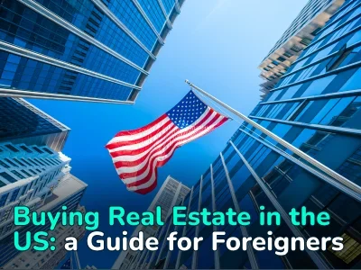 How to Buy Real Estate in the US: What Foreign Investors Need to Consider