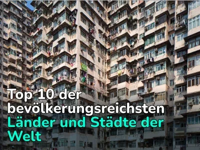 Wer hat China bevölkerungsmäßig in den Schatten gestellt? Top 10 der bevölkerungsreichsten Länder und Städte