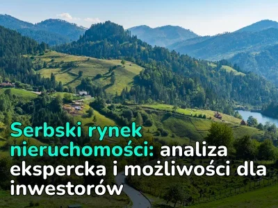 Aktualny przegląd serbskiego rynku nieruchomości i porady ekspertów