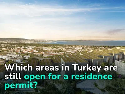 Areas in Turkey Where Foreigners Can Get a Residence Permit by Buying Real Estate 