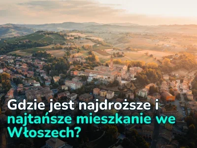 Najdroższe i najtańsze regiony Włoch pod kątem zakupu domu z przeglądem ciekawych i niedrogich nieruchomości