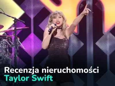 Imperium nieruchomości Taylor Swift: od świątecznej farmy do portfela wartego miliardy dolarów