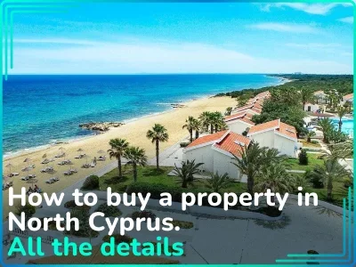 How to Buy Real Estate in North Cyprus. Property Buying Guide