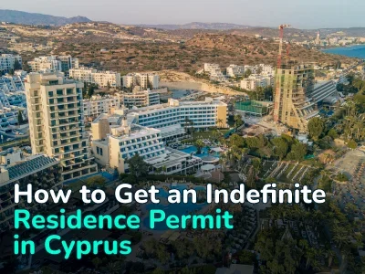 Indefinite Residence Permit and More. What Can Investors in Real Estate in Cyprus