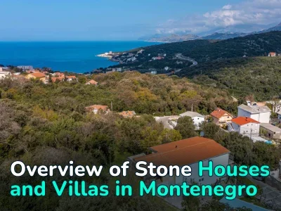 An Overview of Traditional Stone Houses in Montenegro That are Not Inferior to Modern Villas
