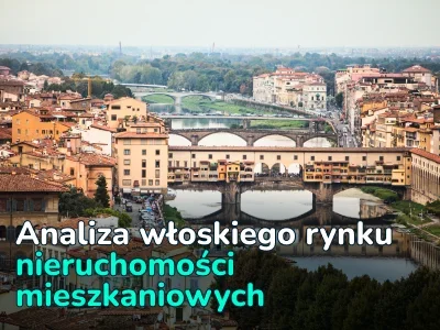 Analityka włoskiego rynku nieruchomości mieszkaniowych. Lata produkcyjne 2021 i 2022 oraz spadek w 2023 r