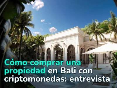 “Alrededor del 50% de nuestros clientes eligen pagar con criptomonedas”. Cómo comprar bienes raíces en Bali con criptomonedas en la práctica