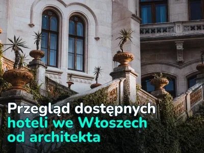 Niedrogie hotele we Włoszech: architekt znalazł 3 opcje od 390 tys. euro