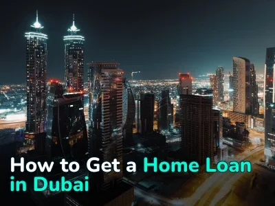 How to Get a Mortgage in Dubai for Non-Residents. A Complete Guide