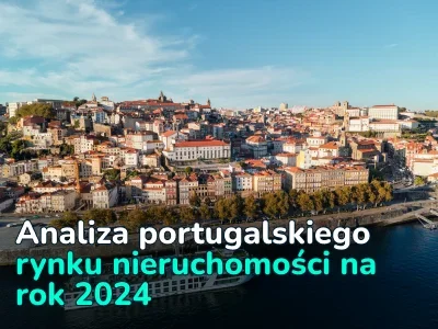 Jakie trendy będą widoczne na portugalskim rynku nieruchomości mieszkaniowych w 2024 roku? Analiza rynku od REALTING