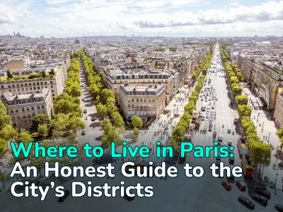 Which is the Best Arrondissement to Live in Paris? A Guide to the Safest and Most Dangerous Neighborhoods