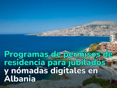 Albania lanza programas de permisos de residencia para jubilados y nómadas digitales: Situación actual