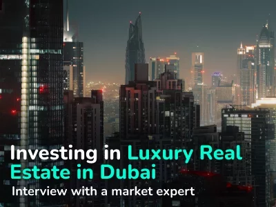 Expert About Investing in Dubai’s Real Estate: a 10-year Golden Visa, Taxation and ROI