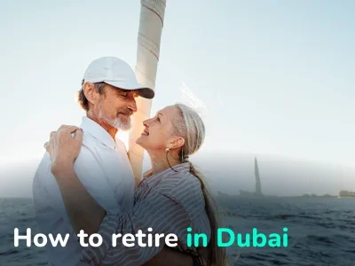 Retire in Dubai. How to Get a Dubai Retirement Visa