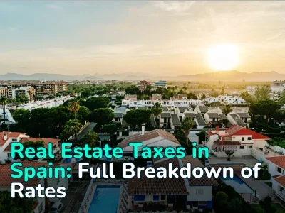 Real Estate Taxes in Spain: A Complete Guide for Buyers, Owners, and Sellers